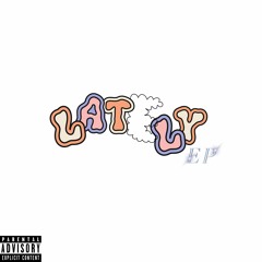 LATELY