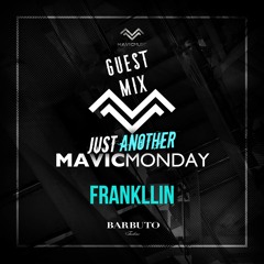 18. Just Another Mavic Monday w/ guest set by Frankllin