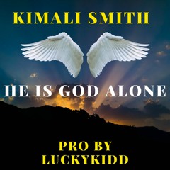 Kimali Smith He Is God Alone Mastered
