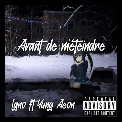 Avant de m'éteindre ft.Yung Aeon