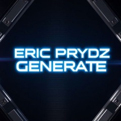 ERIC PRYDZ - GENERATE ( REMIX )