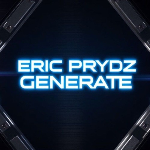 ERIC PRYDZ - GENERATE ( REMIX )