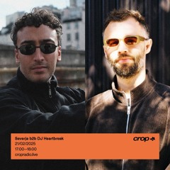 DJ Heartbreak B2B Severja -  CROP Radio - 21/02/25