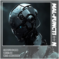 Malfunction Radio Week 60 With Jake Duval