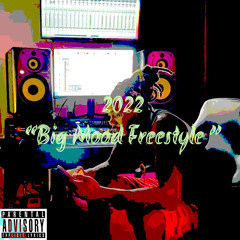 2022 “Big Mood Freestyle”