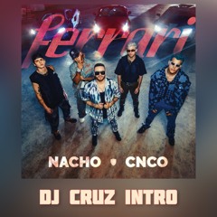 🍑🍑NACHO x CNCO - FERRARI (DJ CRUZ INTRO)🍑🍑