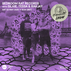Bedroom Rat Records with Silkie, Tessa & Rakjay - 03 May 2025