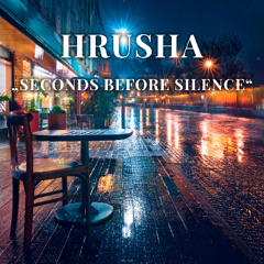 Hrusha - Seconds before Silence