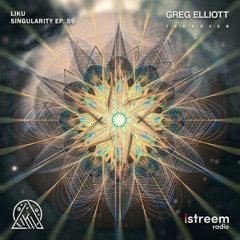 Singularity With Liku Featuring Greg Elliott - EP. 59