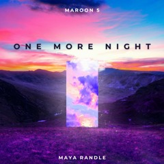 One More Night - Maroon 5 (Maya Randle Bootleg)