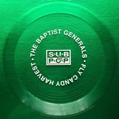 The Baptist Generals -  Fly Candy Harvest