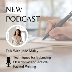 Jade Malay Talks Techniques For Balancing Descriptive And Action - Packed Writing