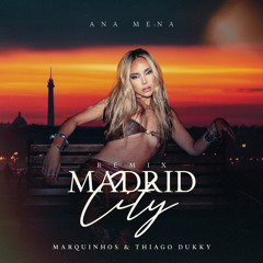 Ana Mena - Madrid City (Marquinhos & Thiago Dukky Remix)
