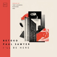 Betoko & Paul Sawyer - I'll Be Here (Tony Casanova Remix) | ICONYC NYC151