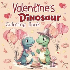 [READ EBOOK]$$ ⚡ Valentine´s Dinosaur Coloring Book: Cute Dinosaur Valentine´s Book: Fun Gifts for