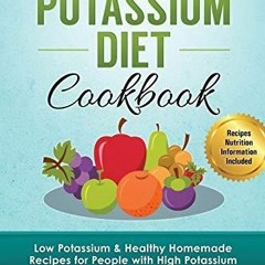 Read Pdf Low Potassium Diet Cookbook: 85 Low Potassium & Healthy Homemade Recipes for