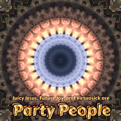 Party People ft Future Joy and Virtuosick