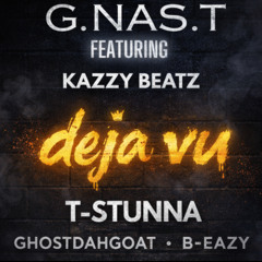 deja vu           t stunna, b-eazy , ghostdahgoat kazzy beats