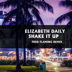 Elizabeth Daily - Shake It Up (Fred Flaming Radio Mix)