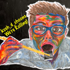 kush_d_choons - We're Rolling! Remix!