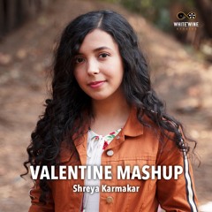 Valentine Mashup | Shreya Karmakar | Yash Singh | WhiteWine Studios