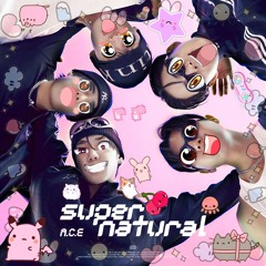 A.C.E - Supernatural (Kawaii ๑(◕‿◕)๑ Remix) (Remix by 888Unpublic)
