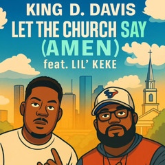 Let The Church Say (Amen) feat. Lil' KeKe (Clean Version)