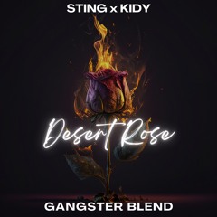 Sting X KIDY - Desert Rose (GANGSTER Blend) *FILTERED*