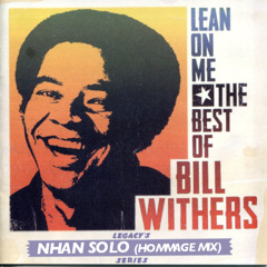Bill Withers - Lean On Me (Nhan Solo Hommage Mix)