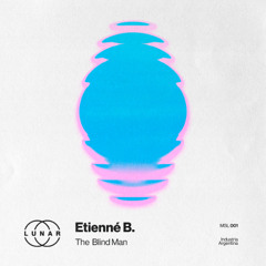 Etienné B. ─ The Blind Man [MLS001]