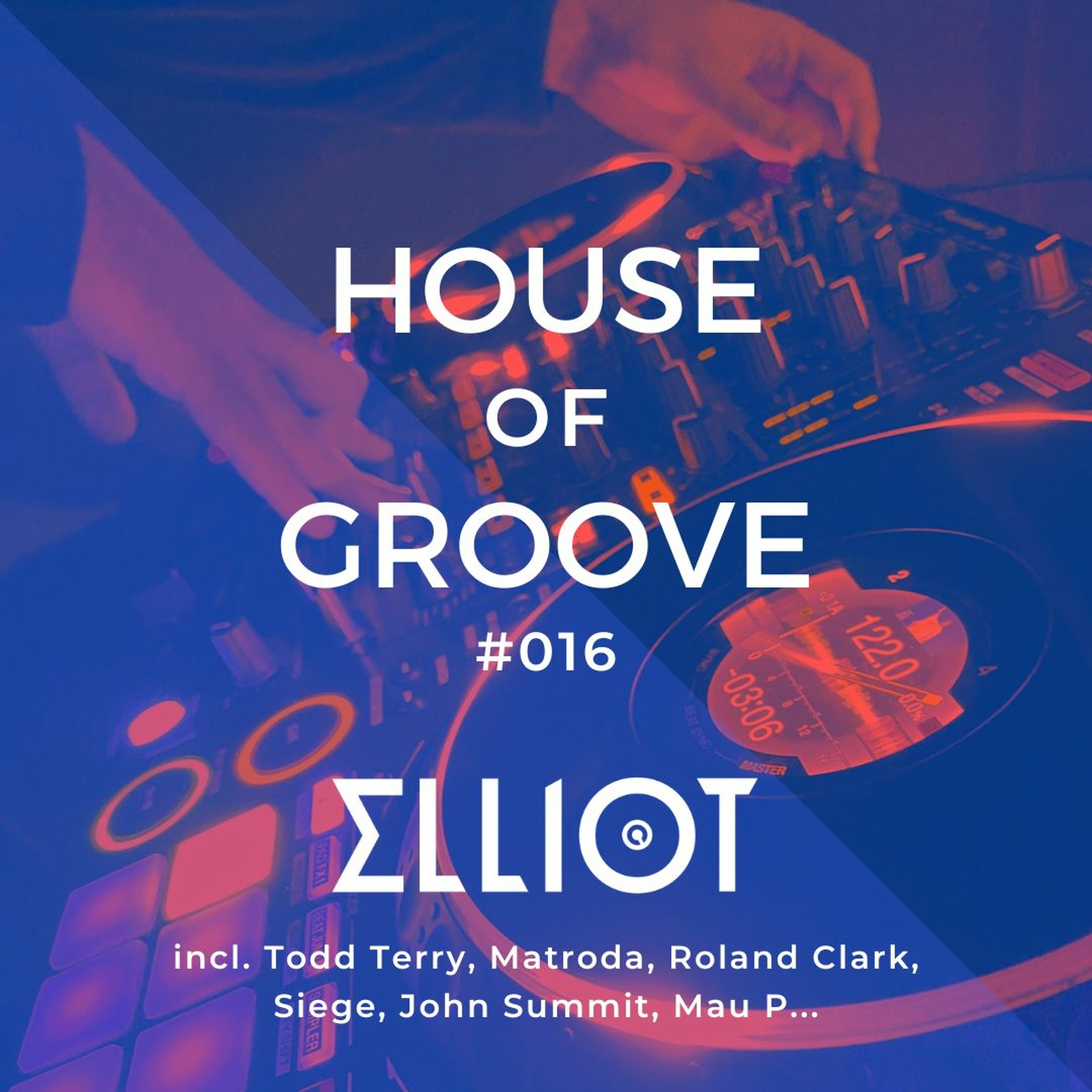 House of Groove #016 (Todd Terry, Siege, John Summit, Mau P...) episode artwork