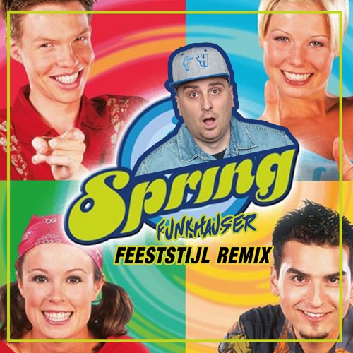 Spring - Spring (Funkhauser FEESTSTIJL Radio mix)