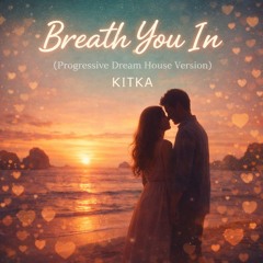 Breath You In (Progressive Dream House Version)