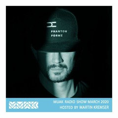 Muak Radio Show March 2020 By Martin Kremser