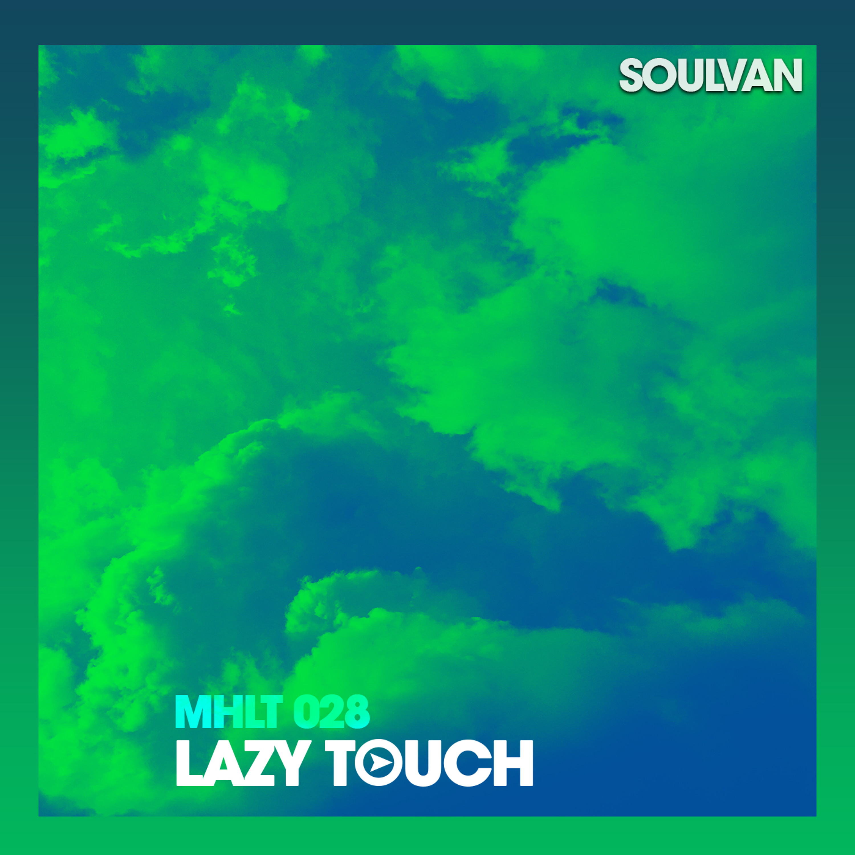 MHLT 028 - SOULVAN - Music Horizons Lazy Touch @ February 2020 episode artwork