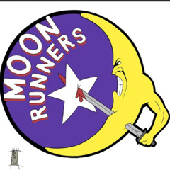 WE'VE GOT THE MOONRUNNERS
