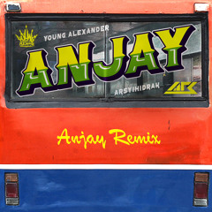 Anjay (Young Alexander x Arsyih Idrak Remix)