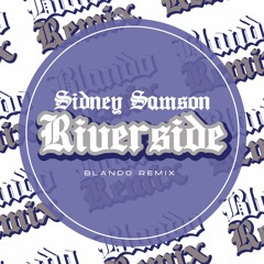 Sidney Samson - Riverside (BLANDO Remix)