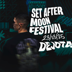 SET Dejota - After Moon Festival | 23-05-2025