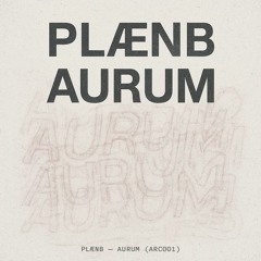 PLÆNB - AURUM (ARC001)