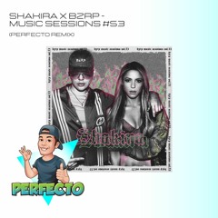 Shakira X BZRP - Music Sessions #53 (PERFECTO Remix) **Click BUY for FREE DOWNLOAD**