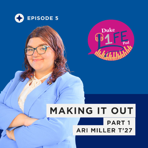 EP 5: Making It Out With Ari Miller (T'27)