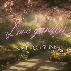 Love Garden  Kane Ft Lợi Shine