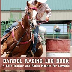 [FREE] EPUB 📒 Barrel Racing Log Book: A race tracker and rodeo planner for cowgirls.