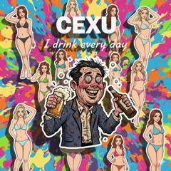 I drink every day