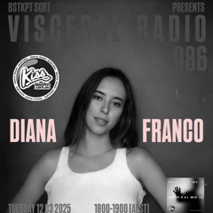 VISCERAL RADIO 086 | DIANA FRANCO | EXCLUSIVE GUEST MIX (Uninterrupted) | KISS FM AUSTRALIA |