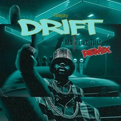 Teejay - Drift (Mr I Like That Remix)