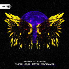 Valido ft. EVELYN - Rise Of The Brave (DWX Copyright Free)