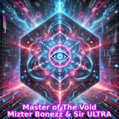 Mizter Bonezz and Sir ULTRA - Master of The Void