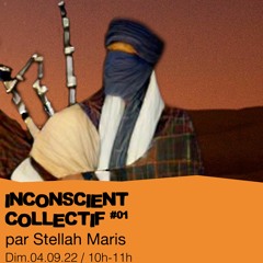Inconscient Collectif #01 - Stellah Maris présente : Lamentation Dronique - 04/09/2022